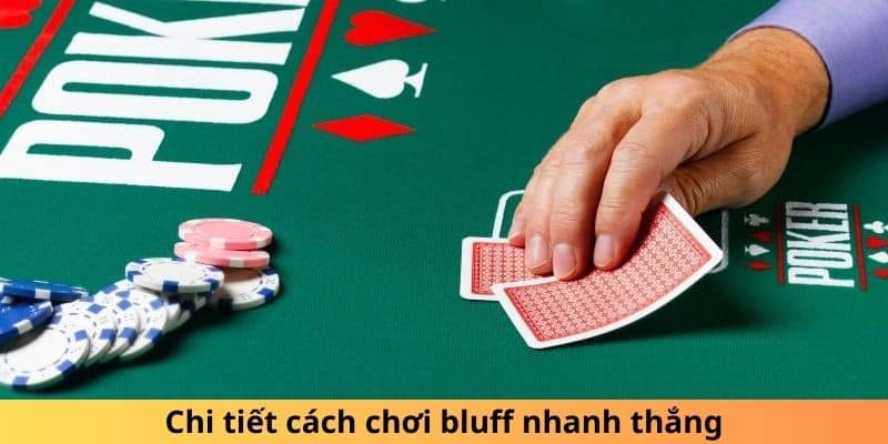 Chi tiết cách chơi bluff nhanh thắng