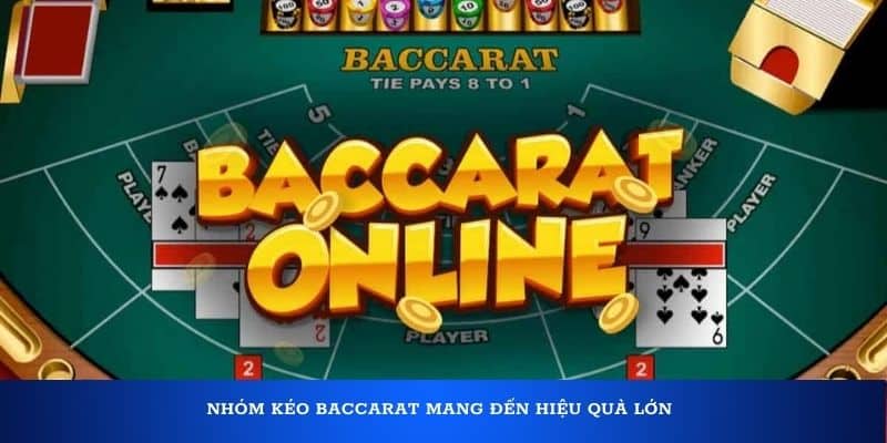 Cá cược hiệu quả hơn nhờ nhóm kéo baccarat